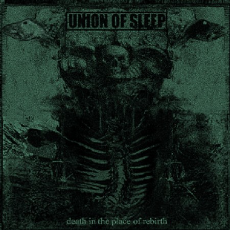 UNION OF SLEEP "Death in the place of rebirth"