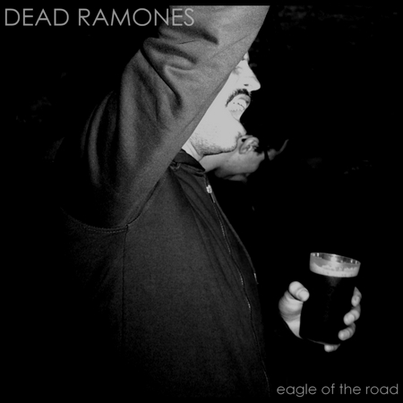 DEAD RAMONES eagle of the road