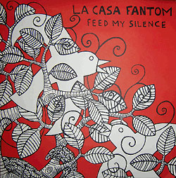 LA CASA FANTOM "Feed my silence"