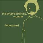 DODEWAARD / THE PEOPLE LISTENING, WONDER “Split”