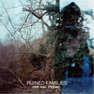 RUINED FAMILIES "Four wall freedom"